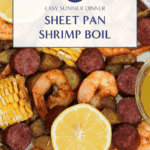 A sheet pan filled with roasted shrimp, sliced andouille sausage, corn on the cob, and baby potatoes. Served with lemon parsley butter and garnished with fresh lemon slices.